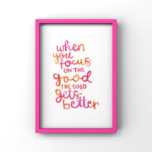 Load image into Gallery viewer, When You Focus on the Good