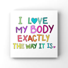Load image into Gallery viewer, I love my body