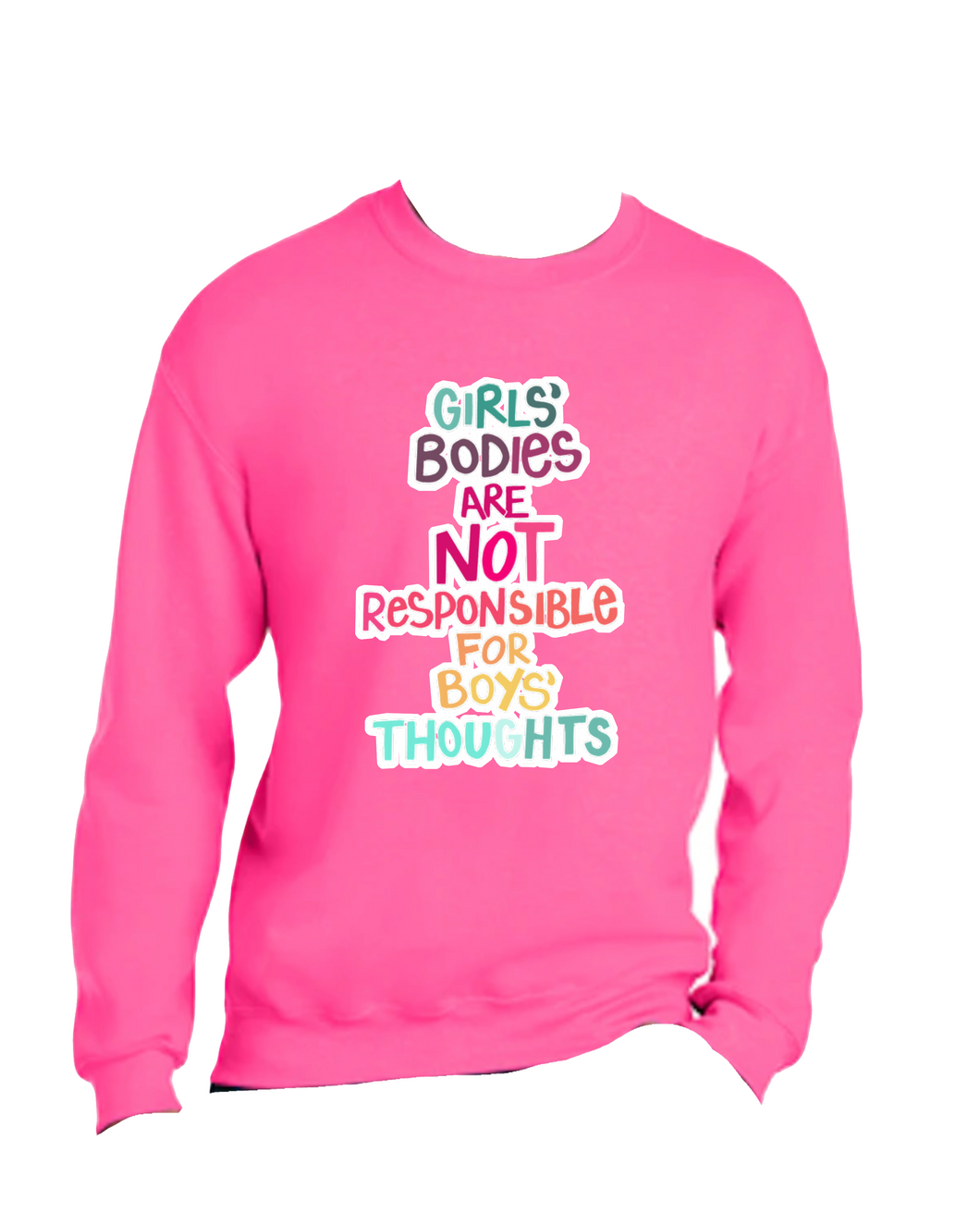 GIRLS BODIES ARE NOT RESPONSIBLE FOR BOYS THOUGHTS- Hoodies and more